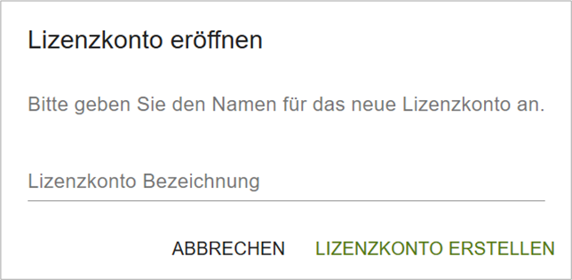 Bildschirmfoto: Dialogfenster 'Lizenzkonto eröffnen' mit Eingabefeld zum Eingeben der Bezeichnung des Lizenzkontos.