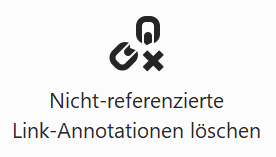 Schaltfläche: Nicht referenzierte Link-Annotationen löschen