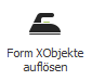 Schaltfläche: Form XObjekte auflösen