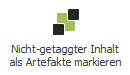 Schaltfläche: Nicht-getaggter Inhalt als Artefakt markieren