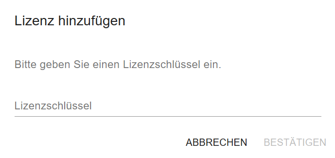 Dialogfenster „Lizenz hinzufügen“ mit leerem Textfeld „Lizenzschlüssel“ und den Schaltflächen „Abbrechen“ und „Bestätigen“.