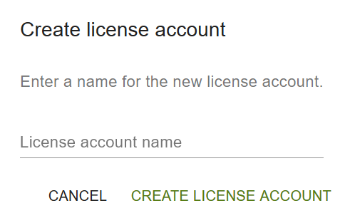 “Create license account” dialog box with an empty “License account name” text field and the buttons “Cancel” and “Create license account”.