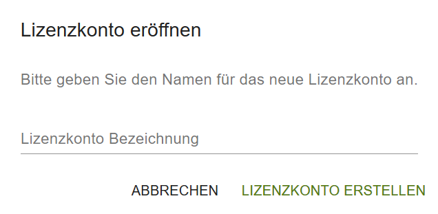 Dialogfenster „Lizenzkonto eröffnen“ mit leerem Textfeld „Lizenzkonto Bezeichnung“ und den Schaltflächen „Abbrechen“ und „Lizenzkonto erstellen“.